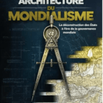 Architecture du mondialisme : La déconstruction des États à l’ère de la gouvernance mondiale