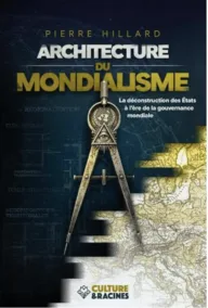 Architecture du mondialisme : La déconstruction des États à l’ère de la gouvernance mondiale