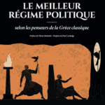 LE MEILLEUR RÉGIME POLITIQUE selon les penseurs de la Grèce classique