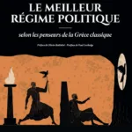 LE MEILLEUR RÉGIME POLITIQUE selon les penseurs de la Grèce classique