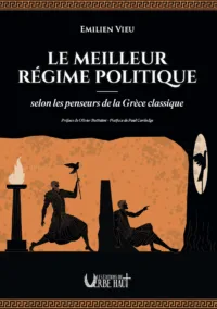 LE MEILLEUR RÉGIME POLITIQUE selon les penseurs de la Grèce classique